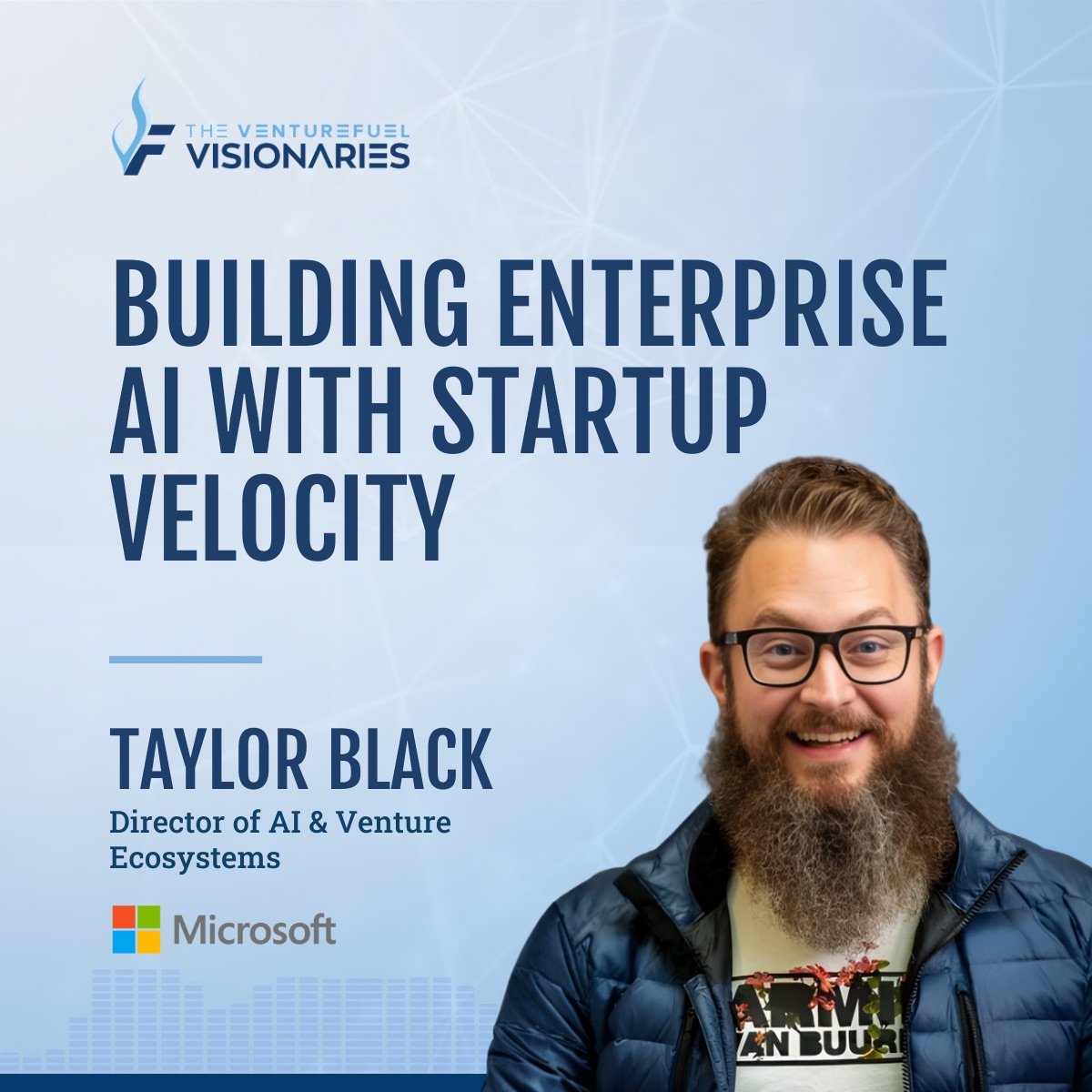 Building Enterprise AI With Startup Velocity—Microsoft’s Taylor Black