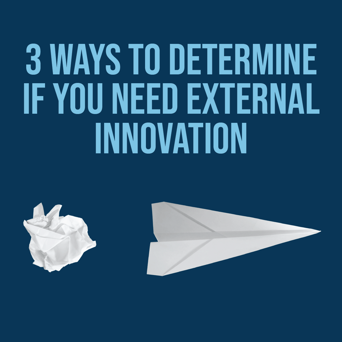 Thought Leadership_3 Ways to Determine if You Need External Innovation