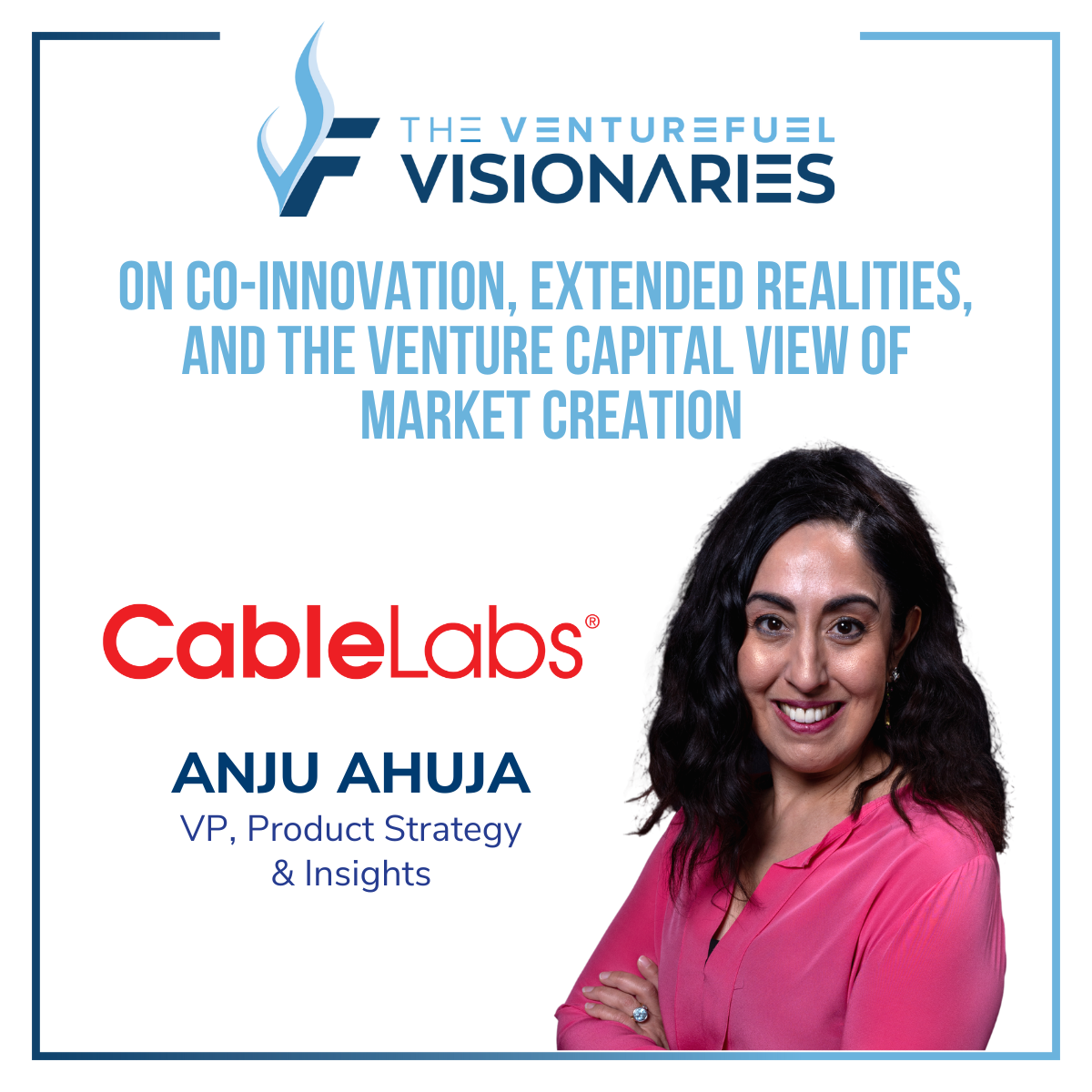 10G – CableLabs VP of Product Strategy and Insights Anju Ahuja